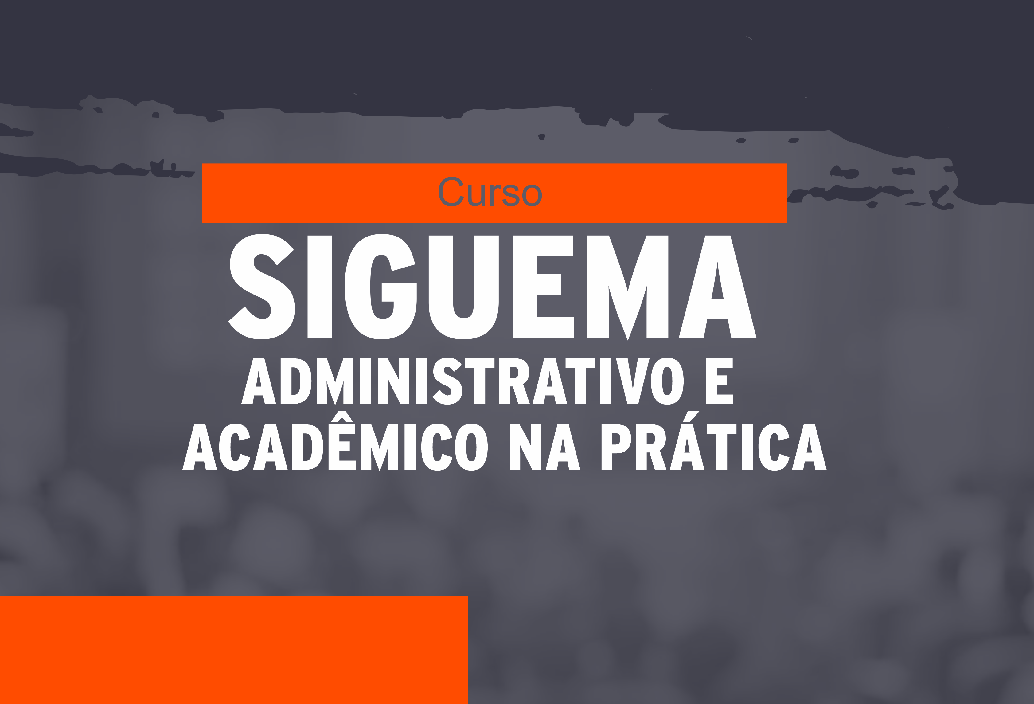 SIGUEMA ACADÊMICO E ADMINISTRATIVO NA PRÁTICA