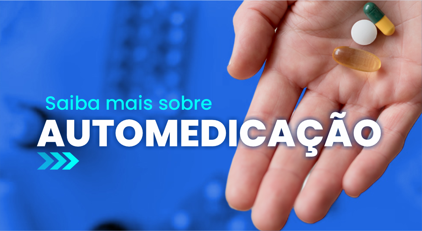 Saiba mais sobre Automedicação